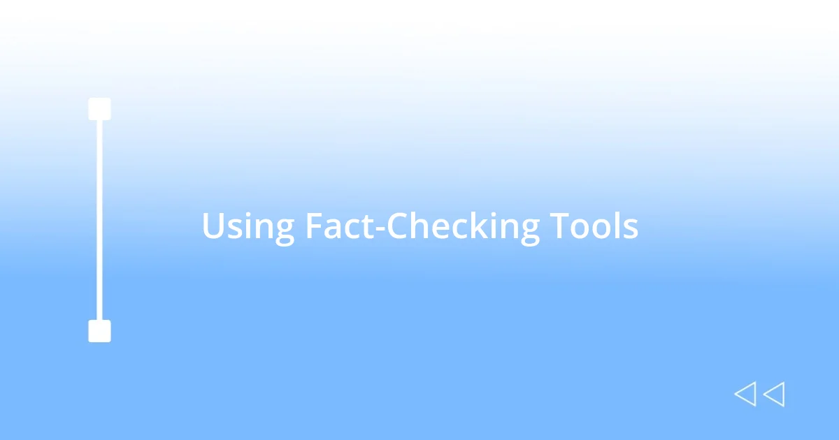 Using Fact-Checking Tools