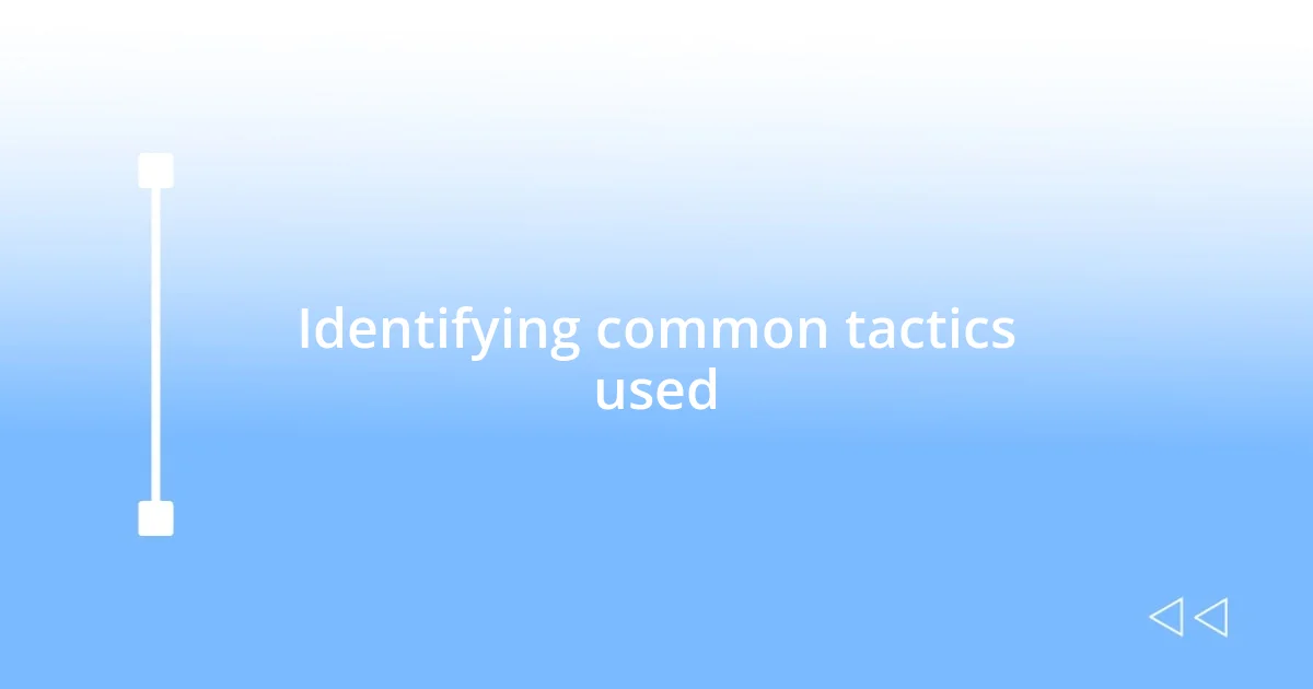 Identifying common tactics used