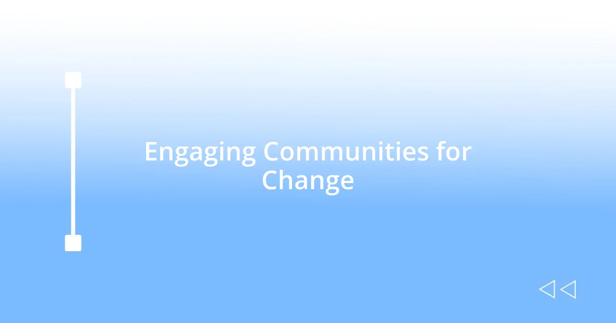 Engaging Communities for Change