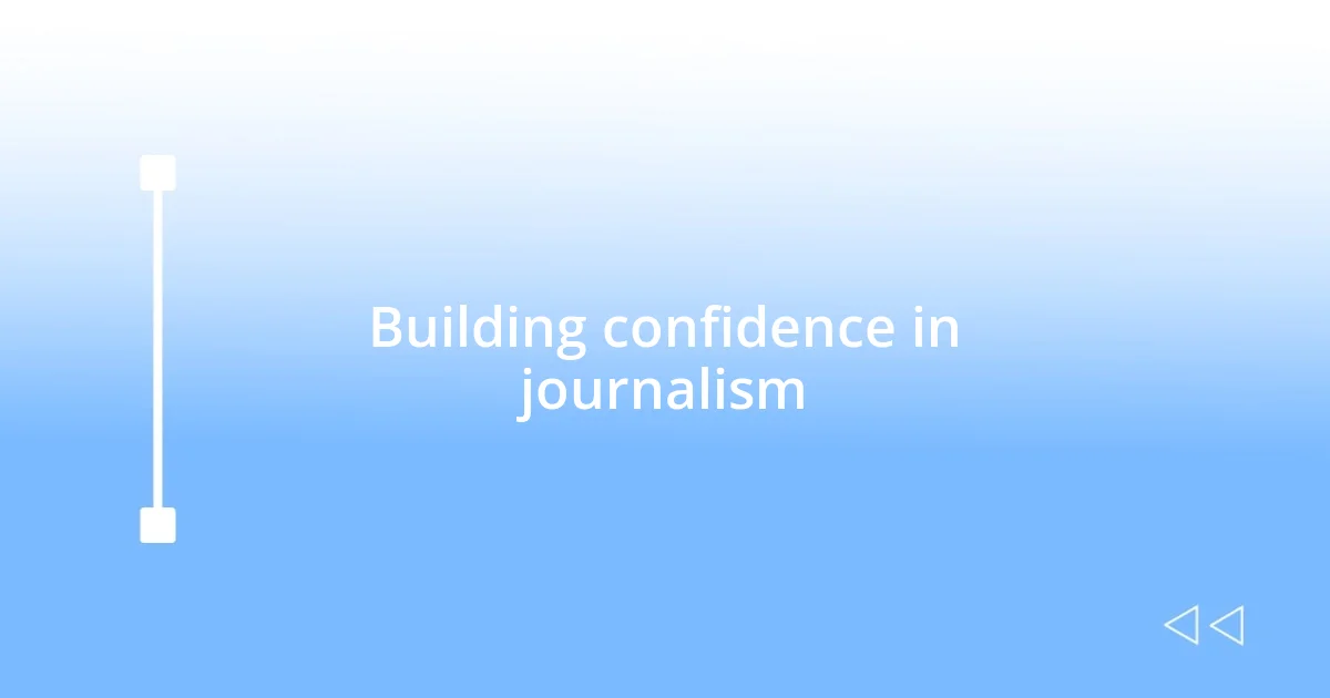 Building confidence in journalism