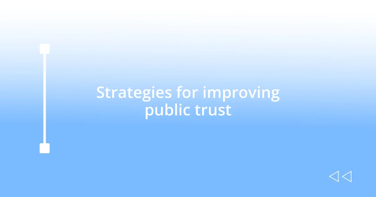 Strategies for improving public trust