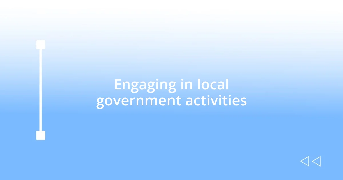 Engaging in local government activities