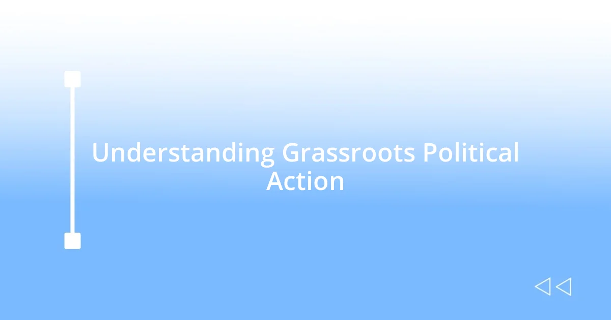 Understanding Grassroots Political Action