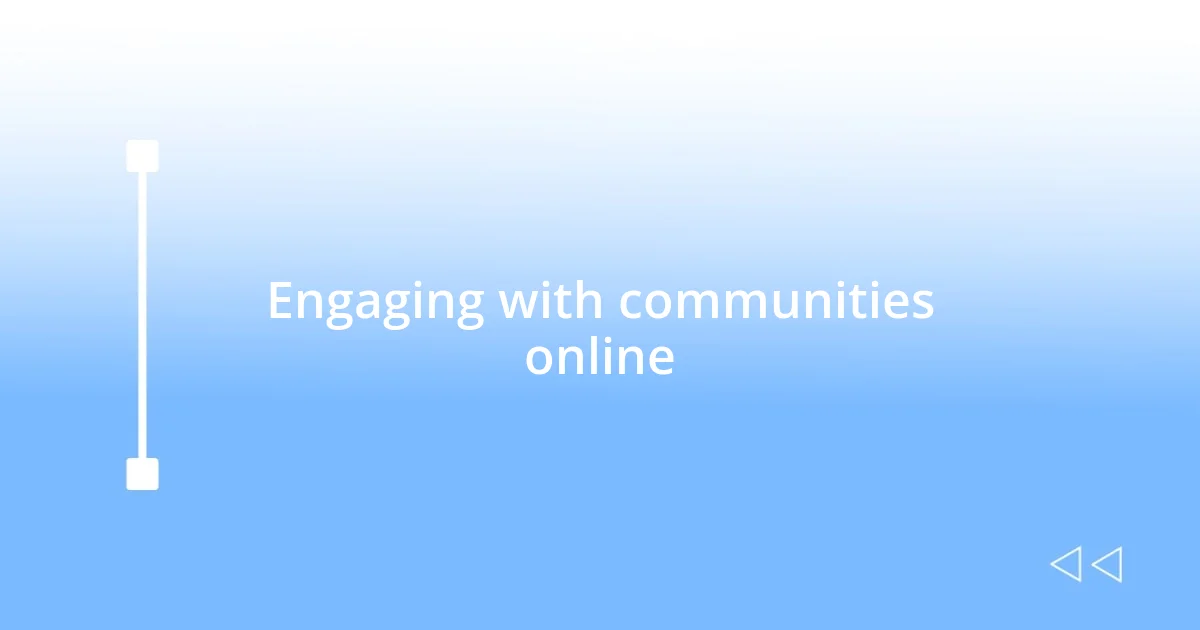 Engaging with communities online