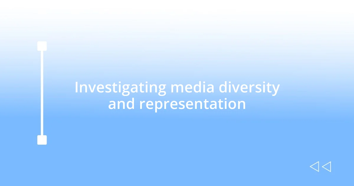 Investigating media diversity and representation