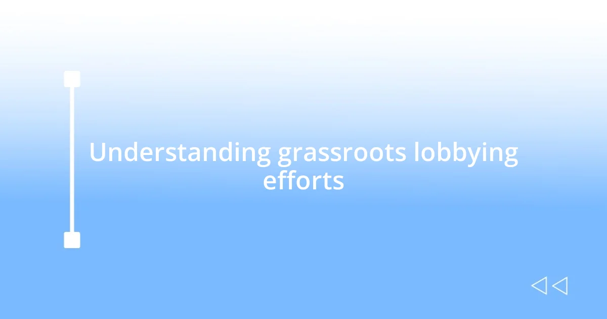 Understanding grassroots lobbying efforts