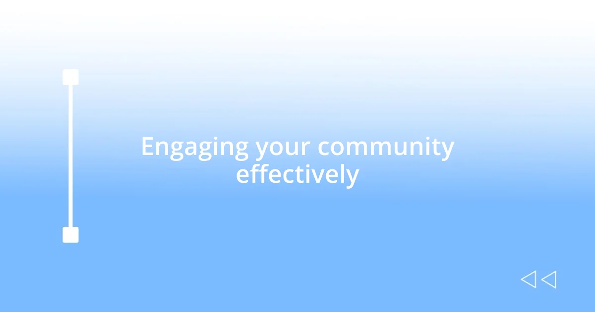 Engaging your community effectively