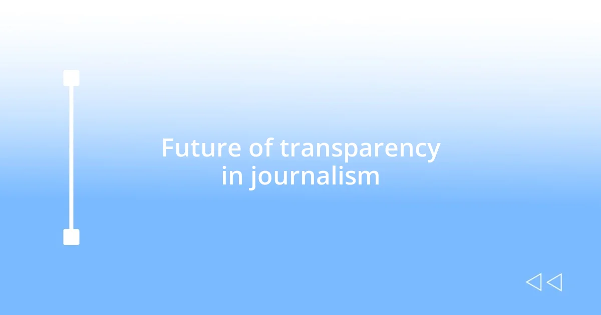 Future of transparency in journalism