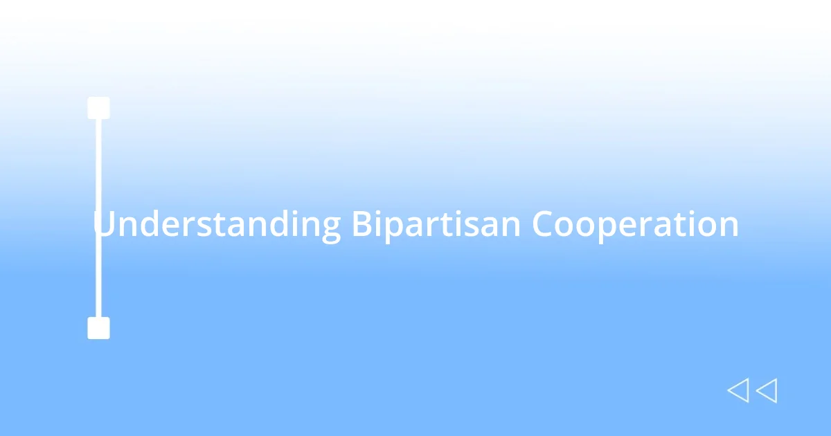 Understanding Bipartisan Cooperation