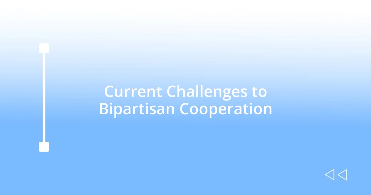 Current Challenges to Bipartisan Cooperation