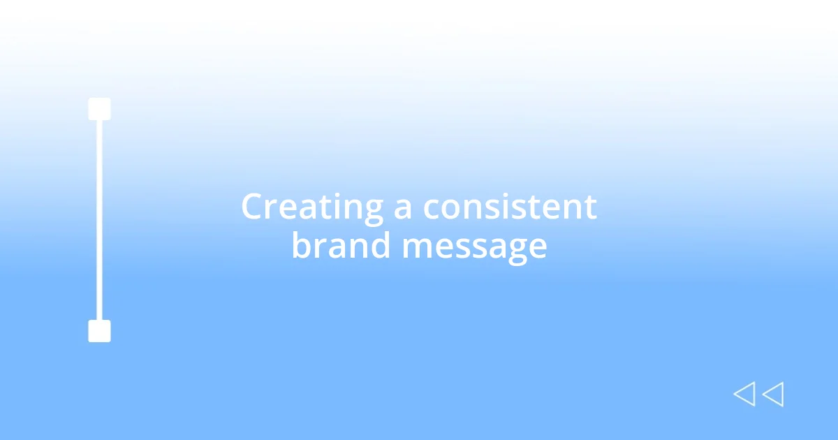 Creating a consistent brand message