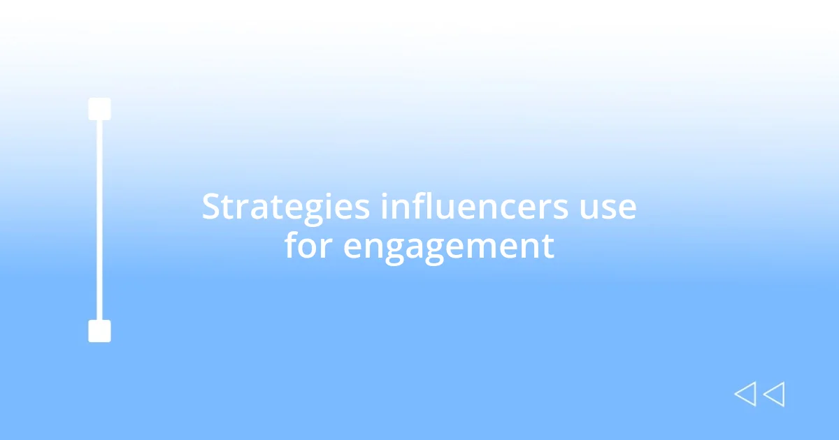 Strategies influencers use for engagement