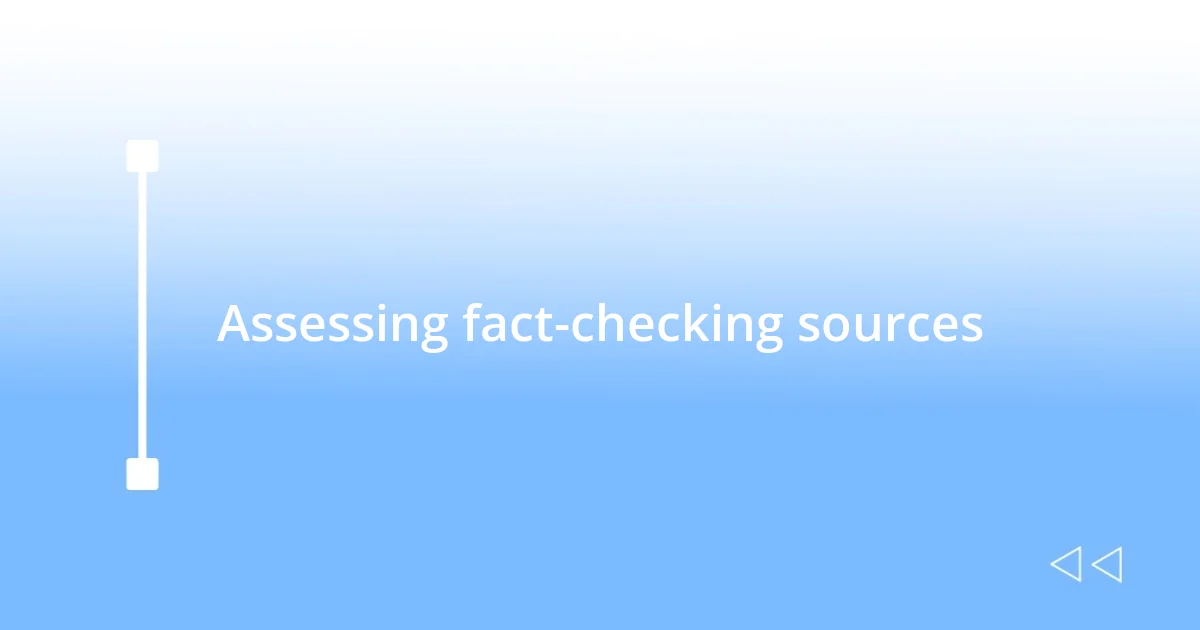 Assessing fact-checking sources