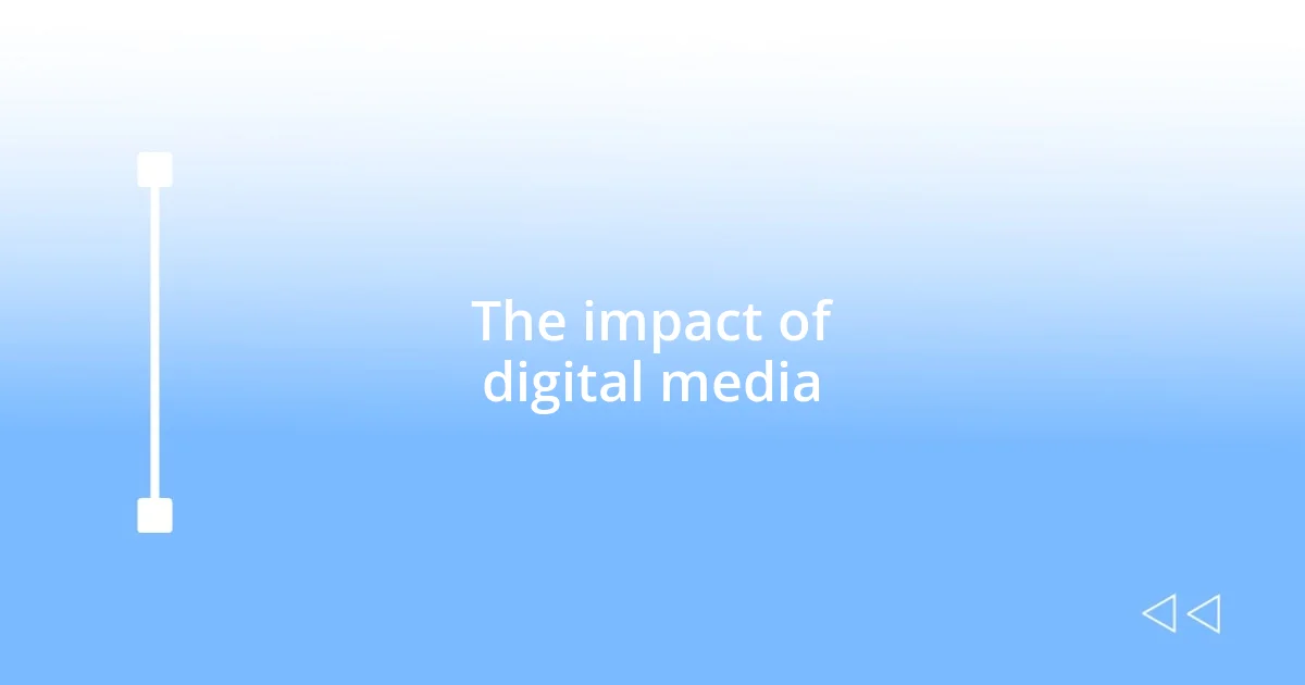 The impact of digital media