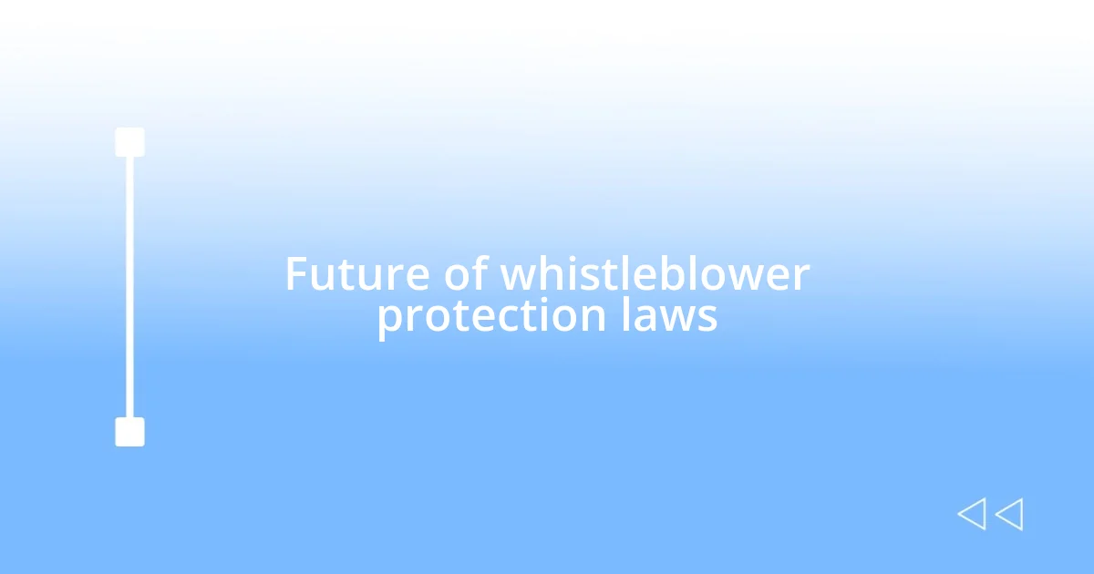 Future of whistleblower protection laws