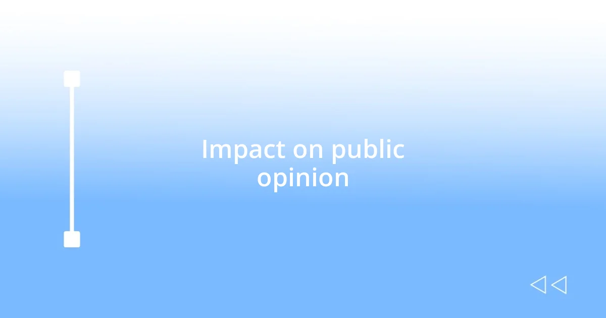 Impact on public opinion