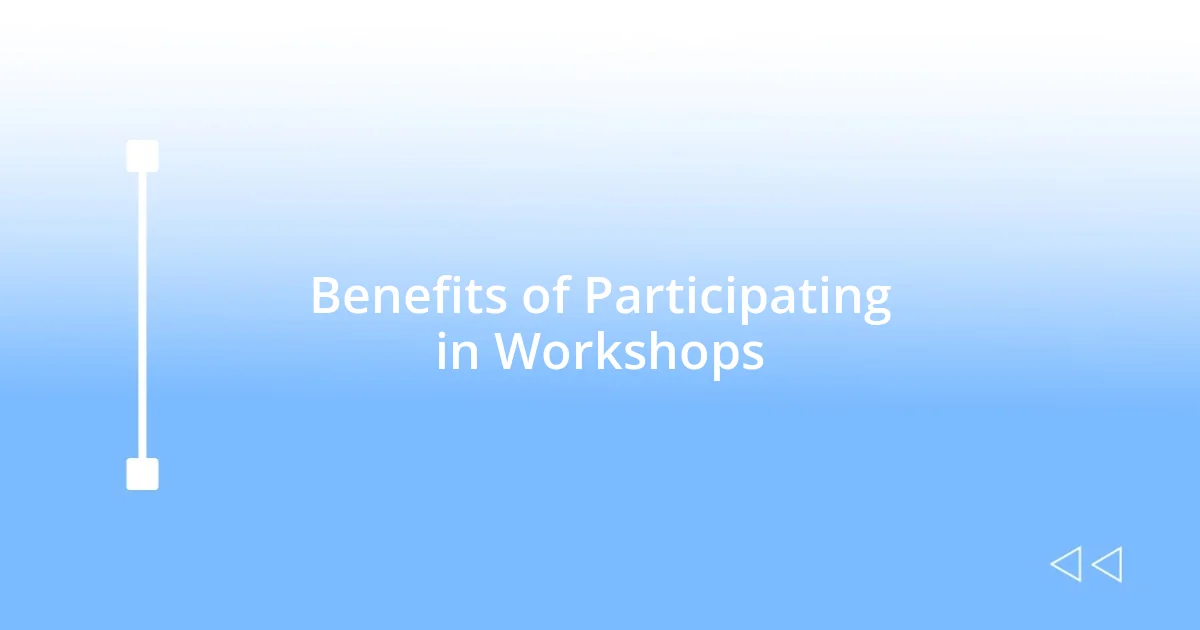 Benefits of Participating in Workshops