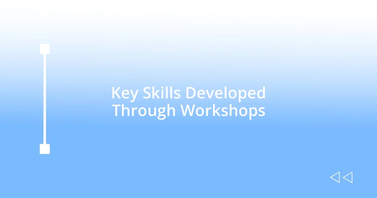 Key Skills Developed Through Workshops