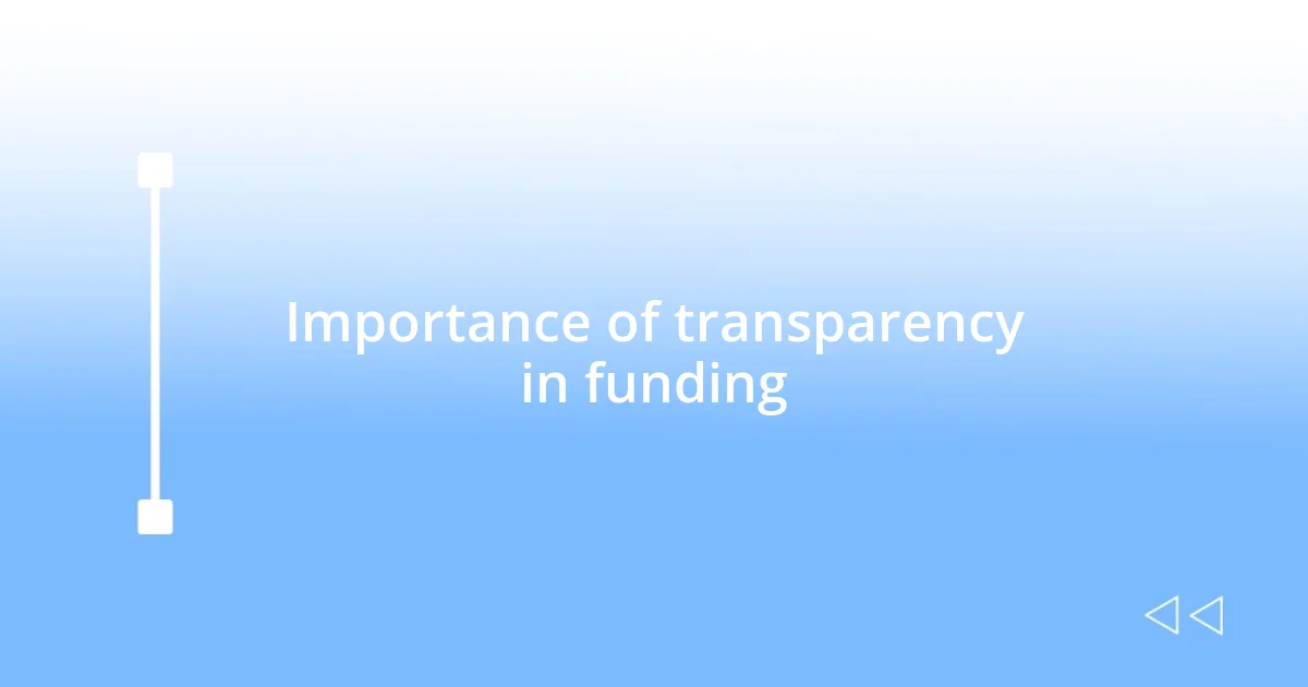 Importance of transparency in funding