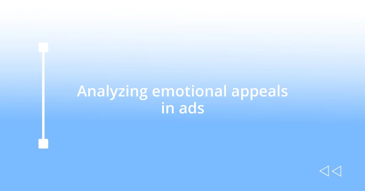 Analyzing emotional appeals in ads