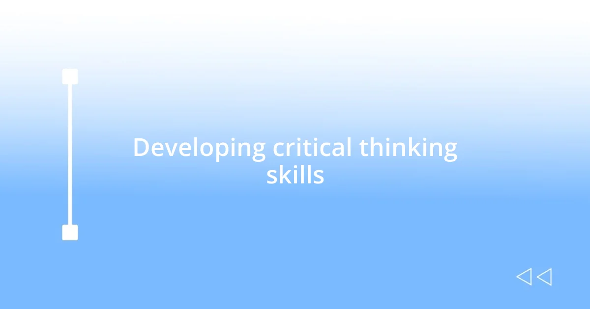 Developing critical thinking skills