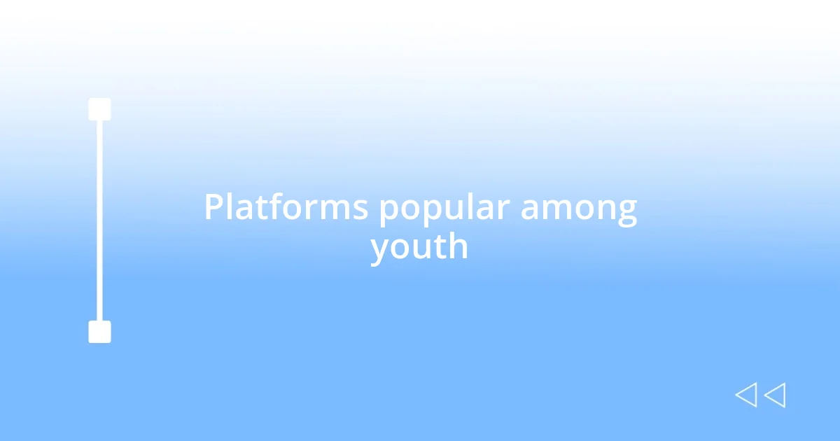 Platforms popular among youth