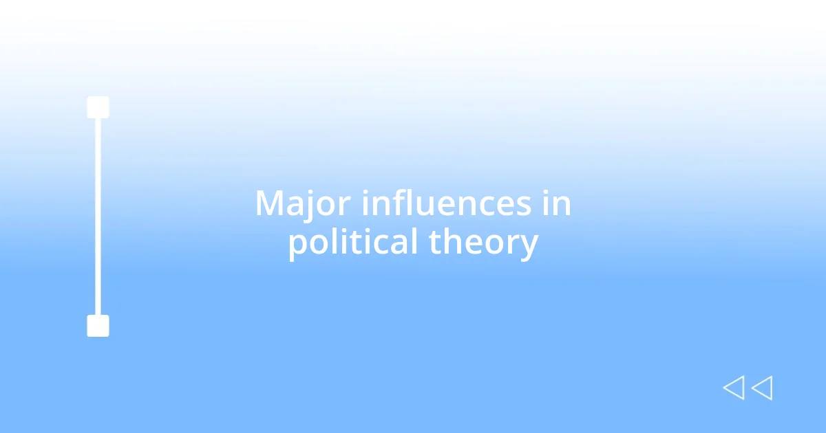 Major influences in political theory