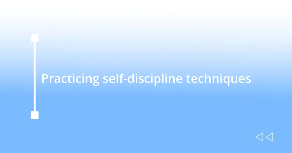 Practicing self-discipline techniques