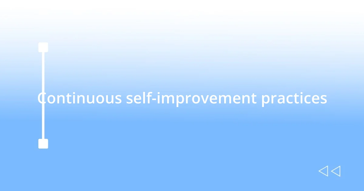 Continuous self-improvement practices